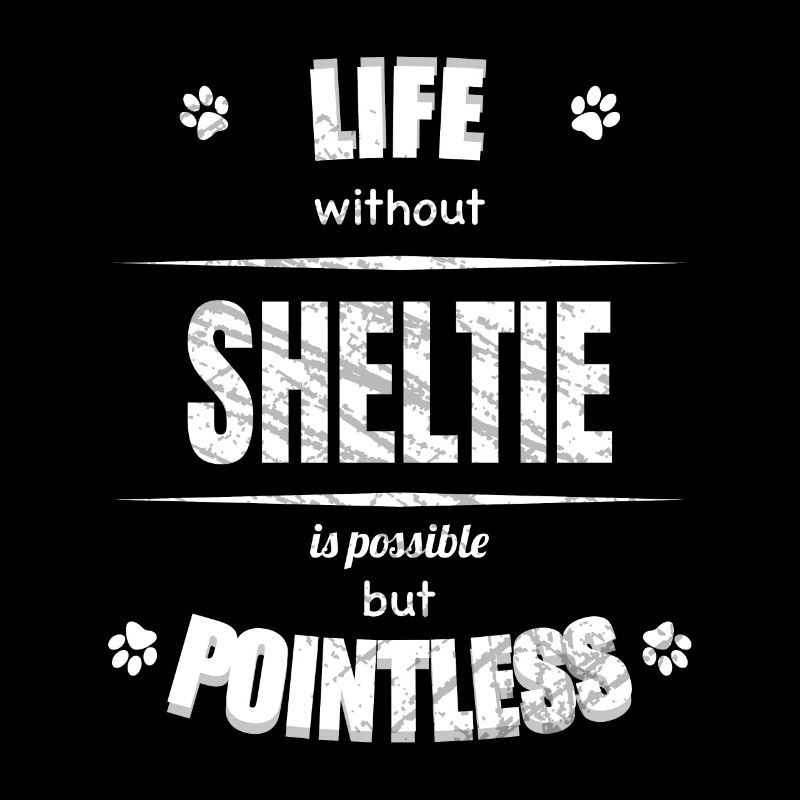 Life is possible but pointless - Sheltie