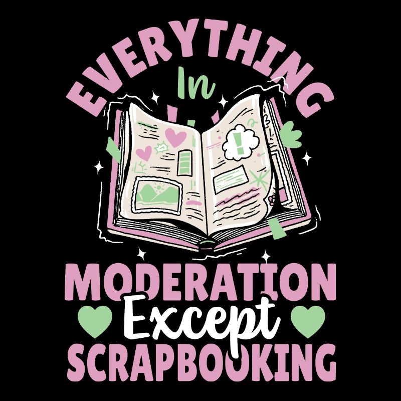Everything In Moderation Except Scrapbooking