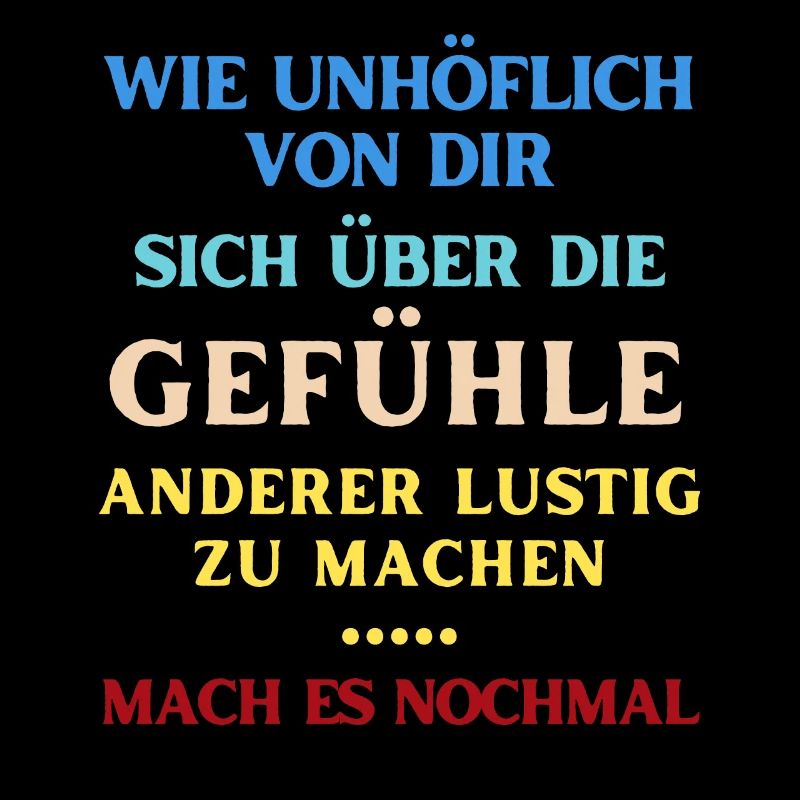 Unhöflich über Gefühle lustig machen
