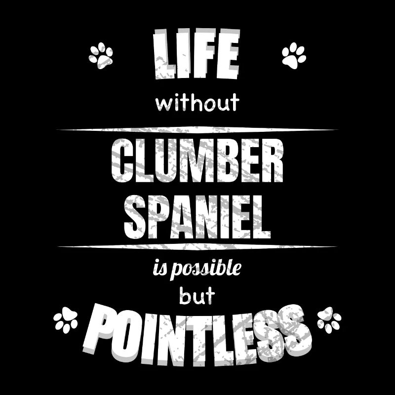 Life is possible but pointless - Clumber Spaniel