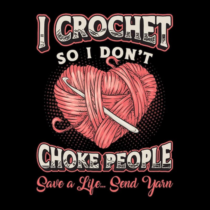 I Crochet So I Don't Choke People Yarn Needlework
