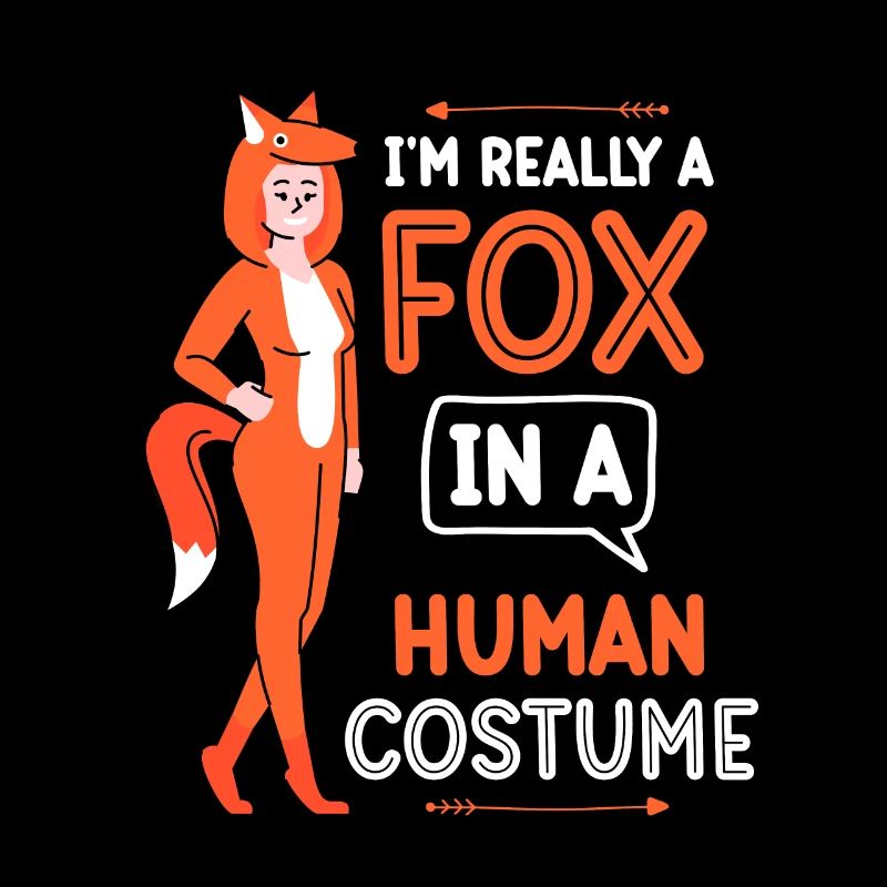 I'm a fox in a human costume foxes