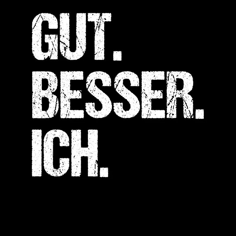 Gut Besser Ich Sarkasmus