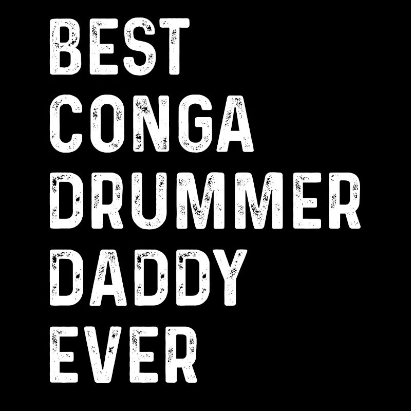 Best Conga Drummer Daddy Ever - Conga Player Daddy