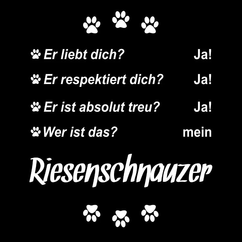 Er liebt Dich. Wer ist das? Mein - Riesenschnauzer