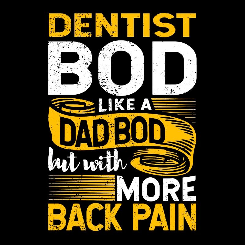 Dentist Bod Like A Dad Bod Funny Dentistry