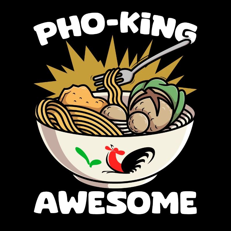 Pho King Awesome Funny Pho Pun Pho Soup A