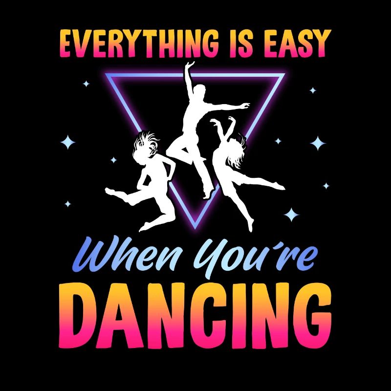 Everything is easy when you re dancing