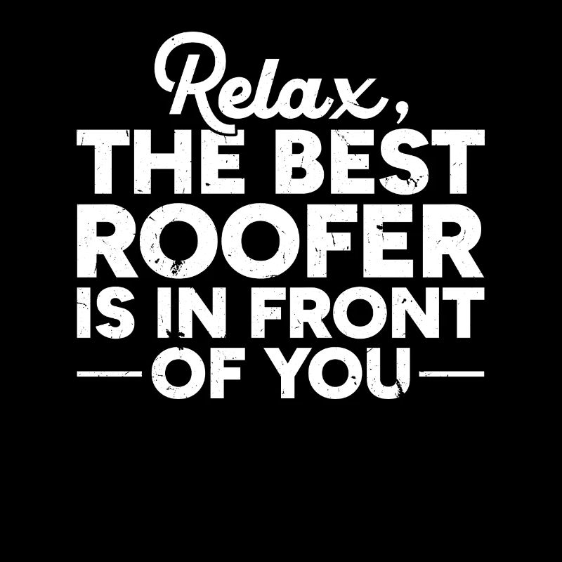 Détendez-vous Le meilleur couvreur est devant vous - Roofer