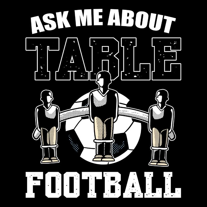 Ask Me About Table Football