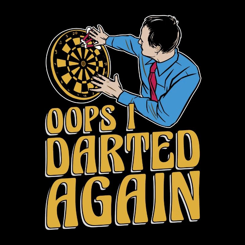 Darts Oops I Darted Again Dart Playing Dart Player