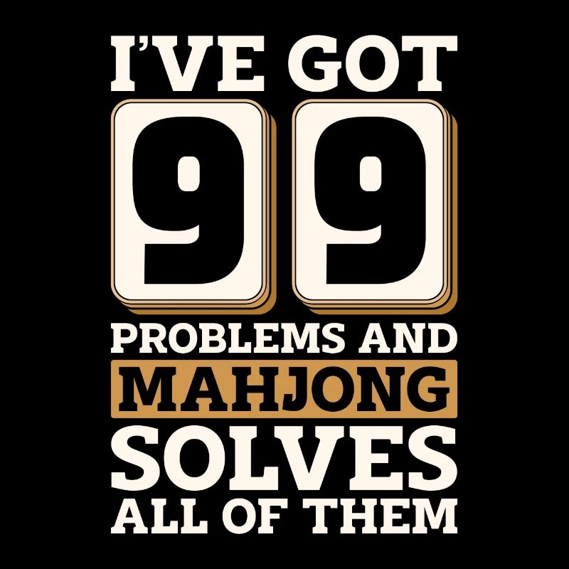 Mahjong I've Got 99 Problems And Chinese Mahjong