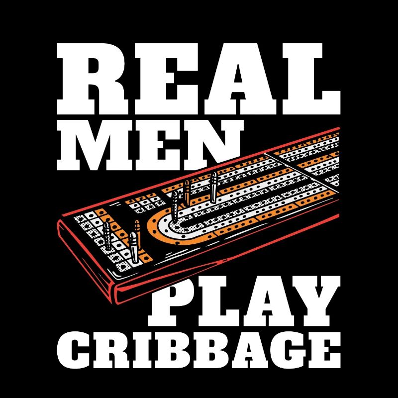 Cribbage Real Men Play Cribbage Loves Board Game