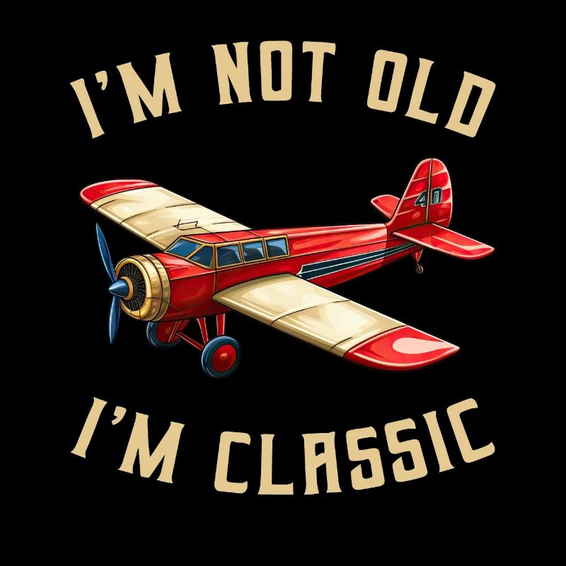 I'm not Old I'm Cassic Vintage Plane Airplane