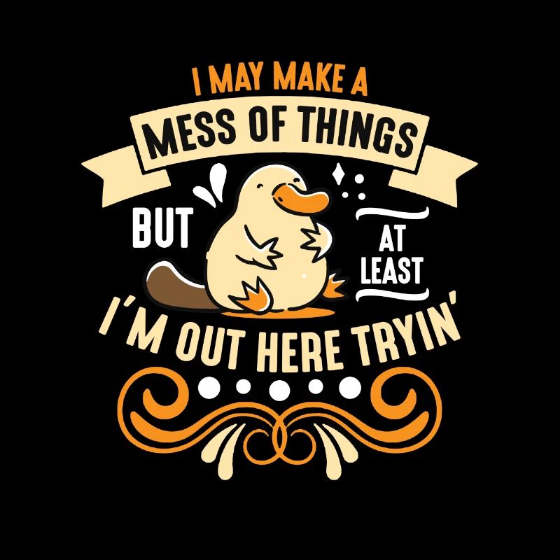 Platypus I May Make A Mess Semi-Aquatic Animals
