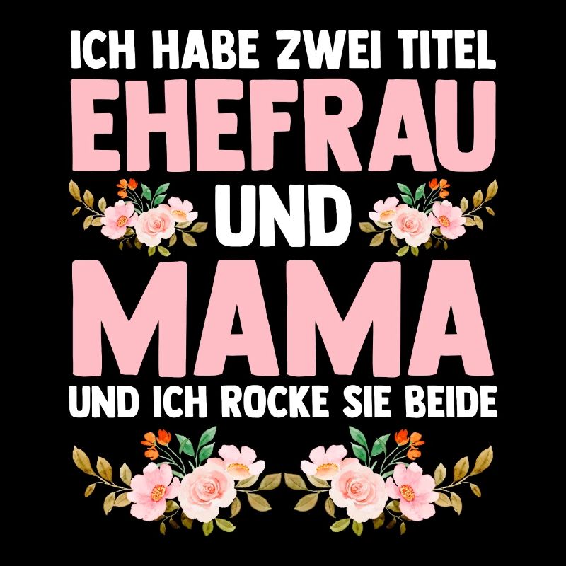Ich Habe Zwei Titel Ehefrau Und Mama