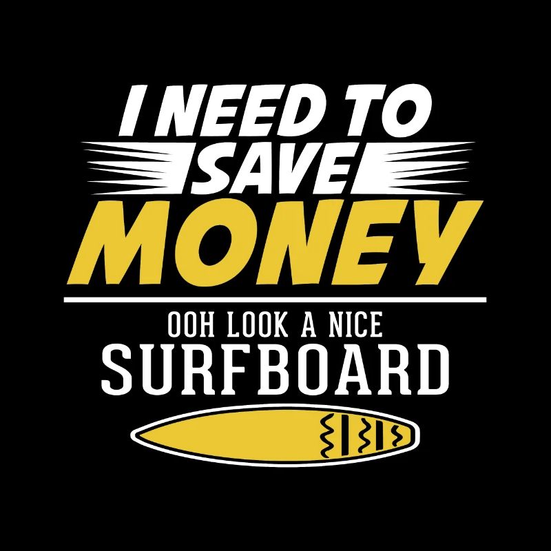 Ich Muss Geld Sparen Oh Ein Schönes Surfbrett