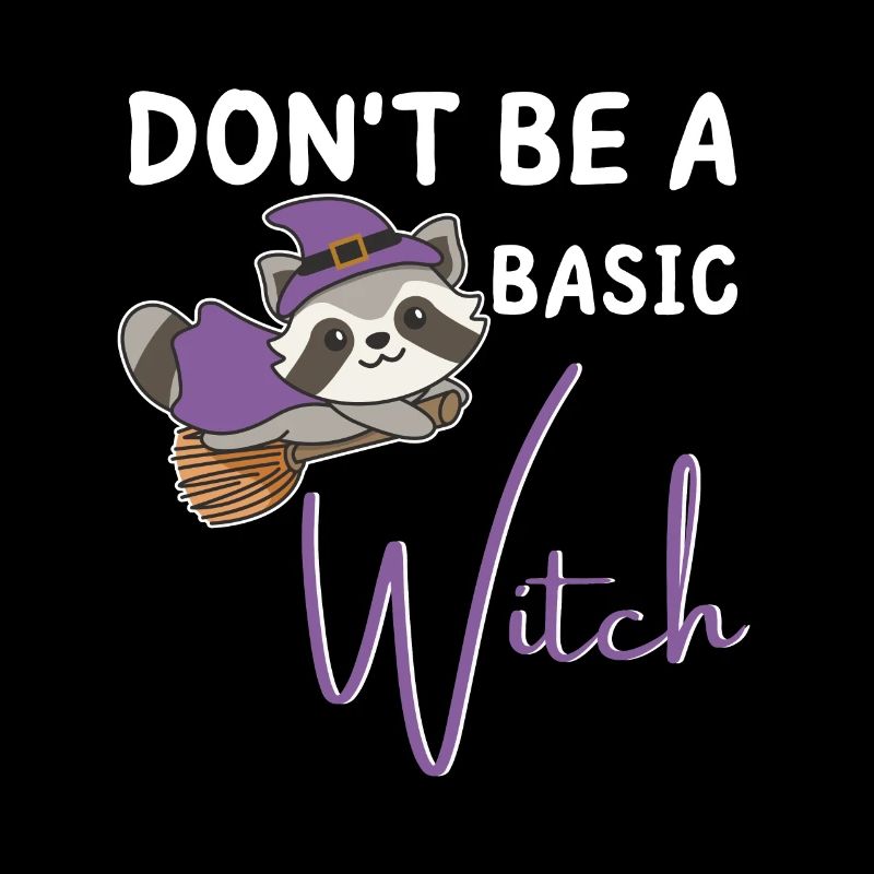 Raccoon Halloween witches don't be a basic witch