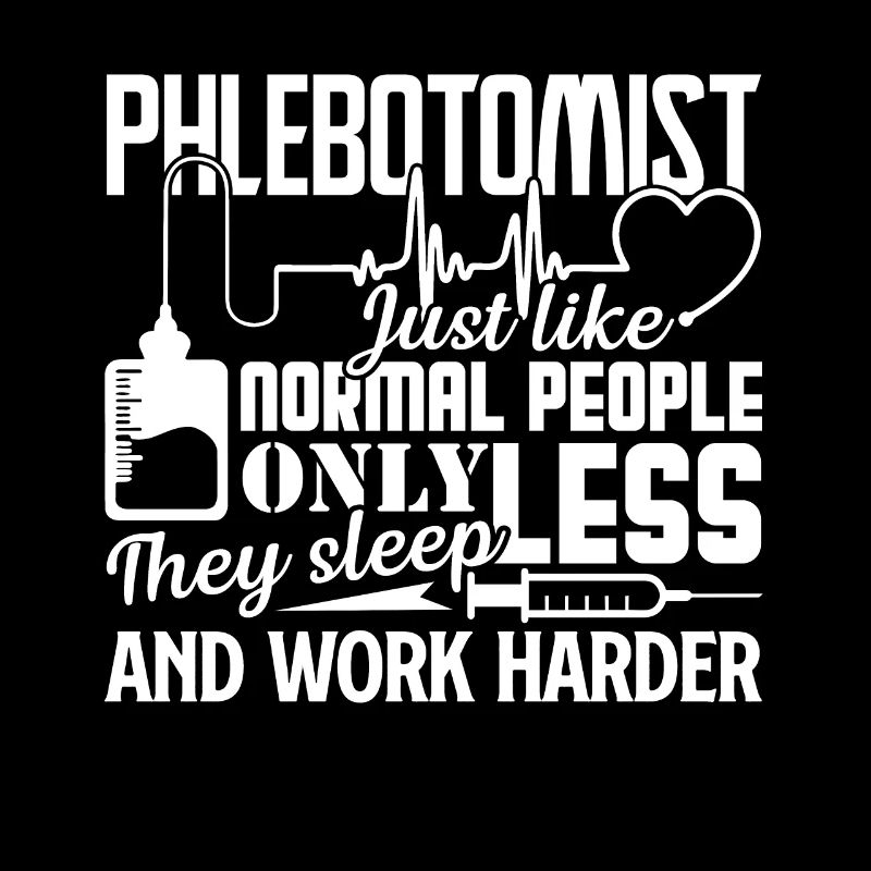 Phlebotomist Phlebotomist Work Harder