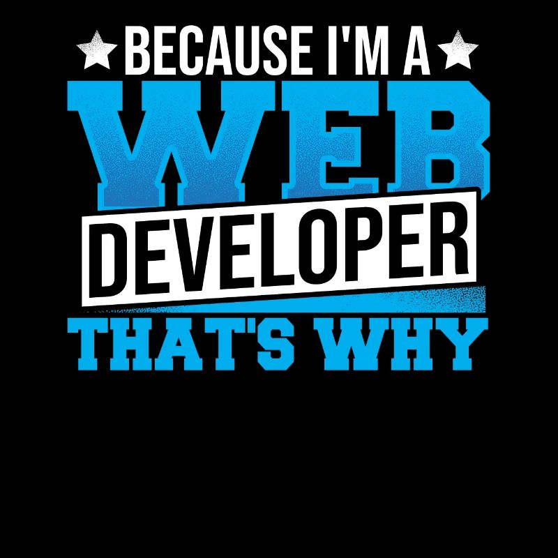 Programming Cause I'm A Web Developer That's Why