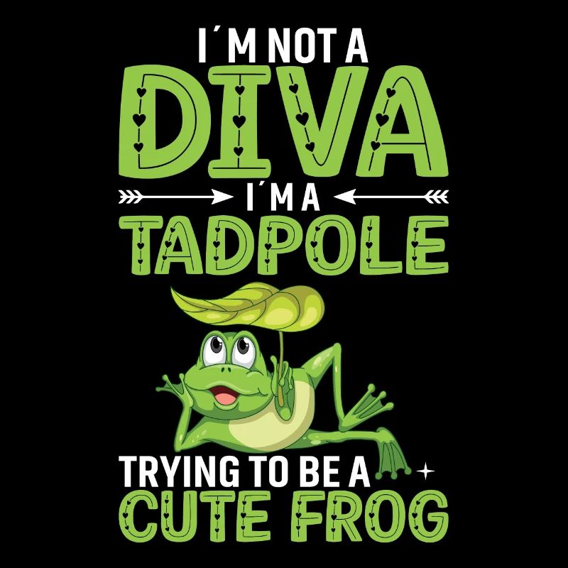 Ich Bin Keine Diva. Ich Bin Eine Kaulquappe