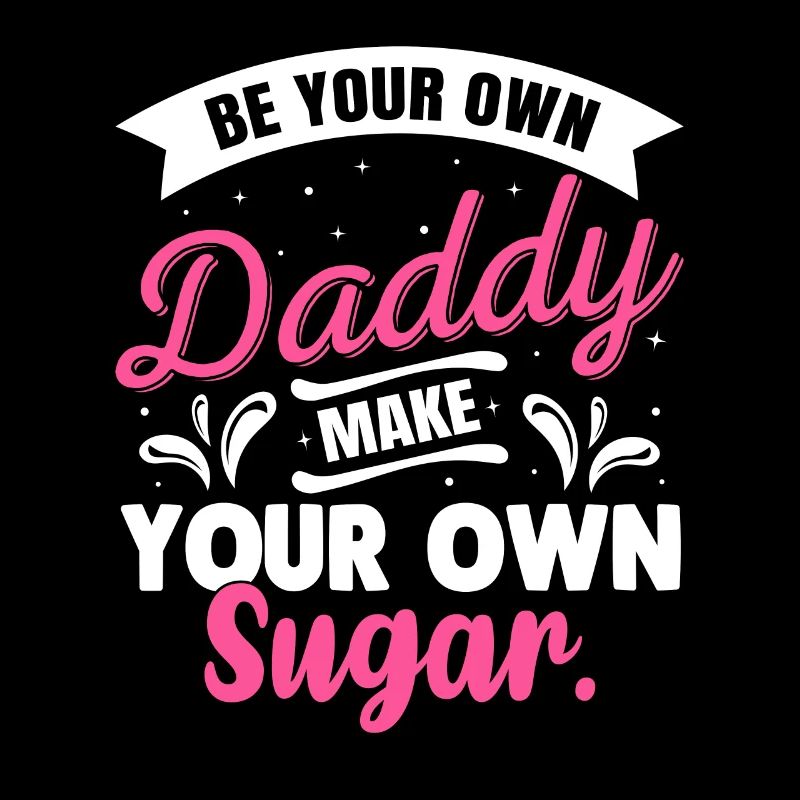 Sei Dein Eigener Daddy Mach Deinen Eigenen Zucker