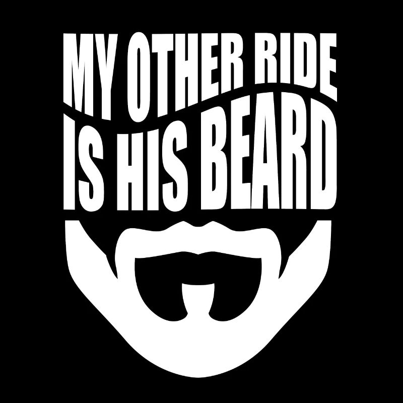 My Other Ride Is His Beard Bearded Guy Wife