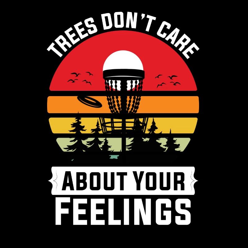 Trees Don't Care Disc Golf Disc Golfer Sport