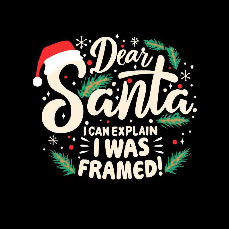 Dear santa i can explain! I was framed