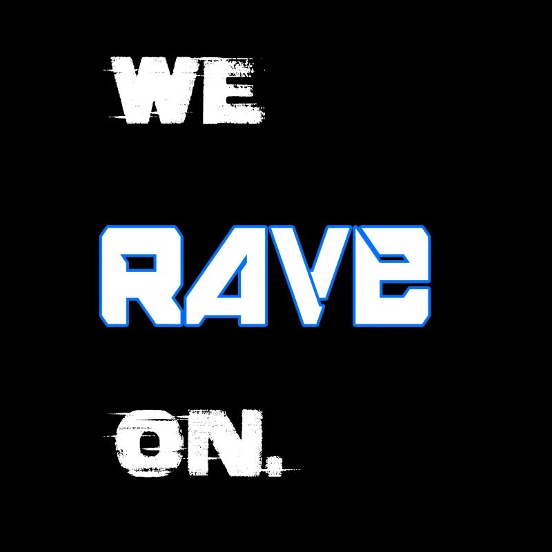 we rave on