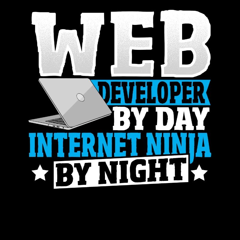 Web Developer By Day Internet Ninja By Night