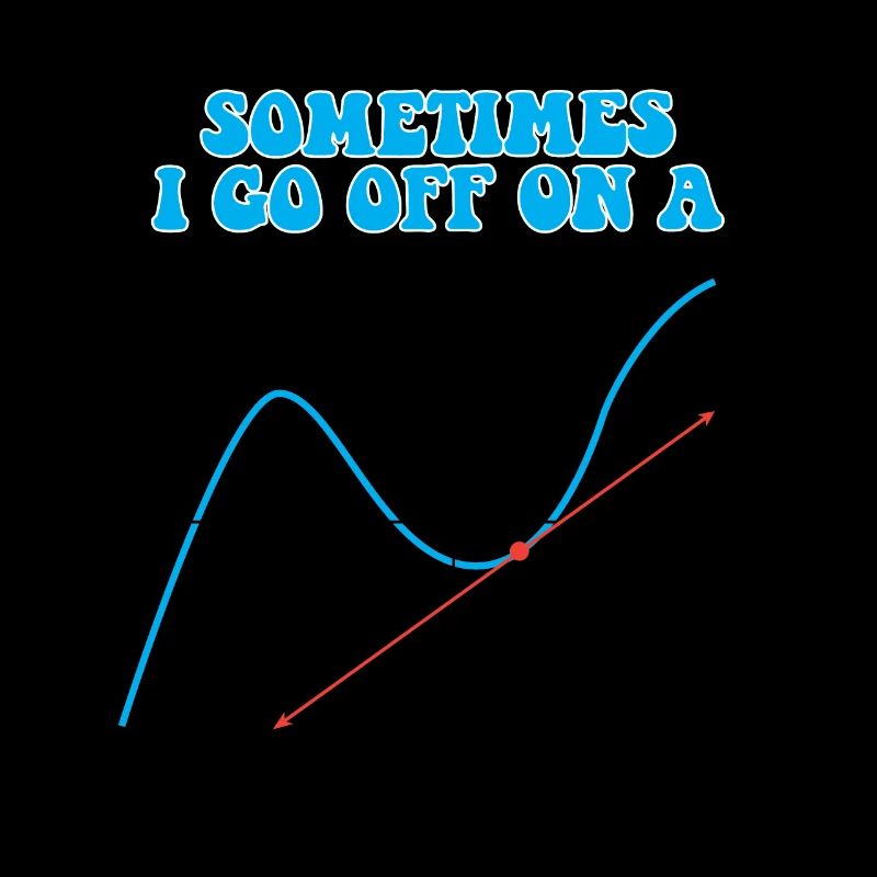 Sometimes I Go Off On A Tangent Math Pun