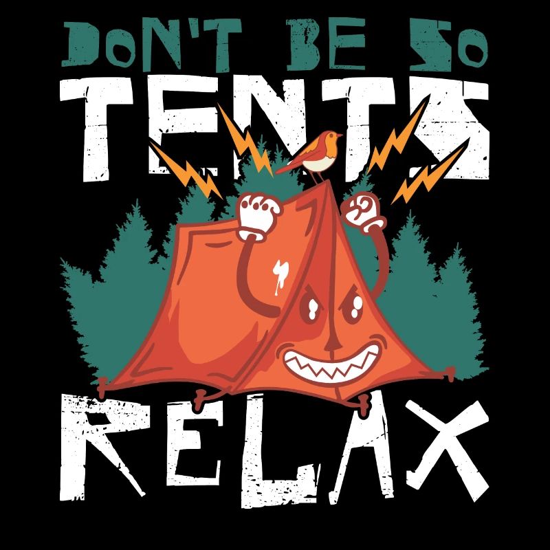 Don't be so tents Relax!