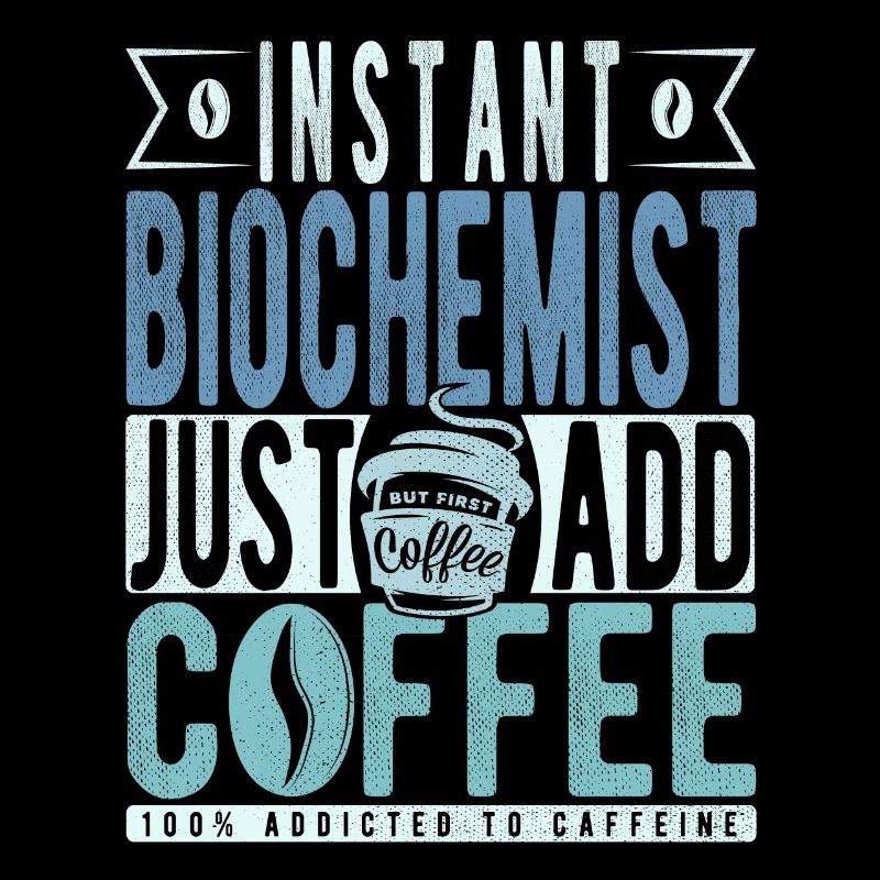 Biochimiste instantané Il suffit d’ajouter du café