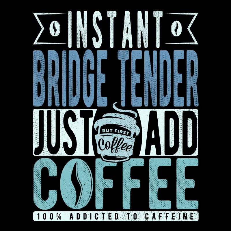 Instant Bridge Tender Just Add Coffee