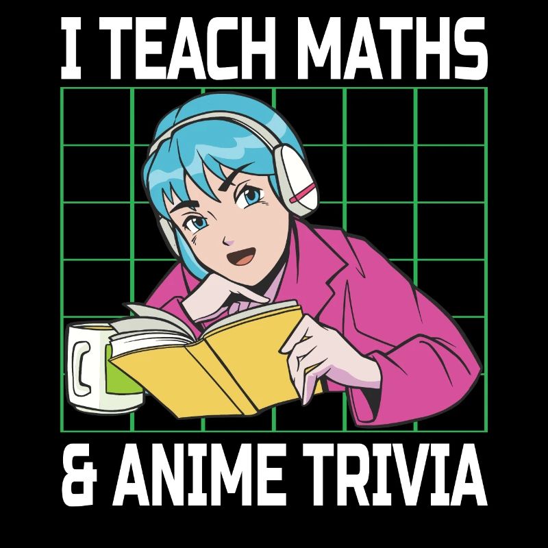 I Teach Math's & Anime Trivia Funny Anime Lovers