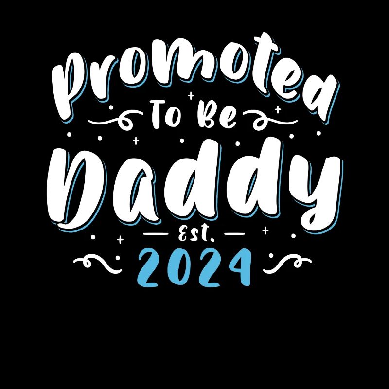 Promoted To Be Daddy EST. 2024