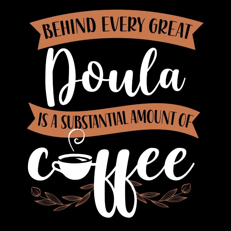 Doula Birth Worker Coffee Behind