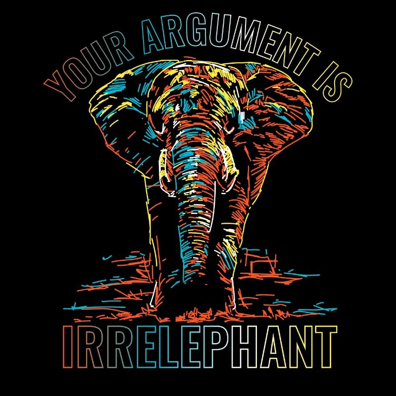 Dein Argument ist irrelephant
