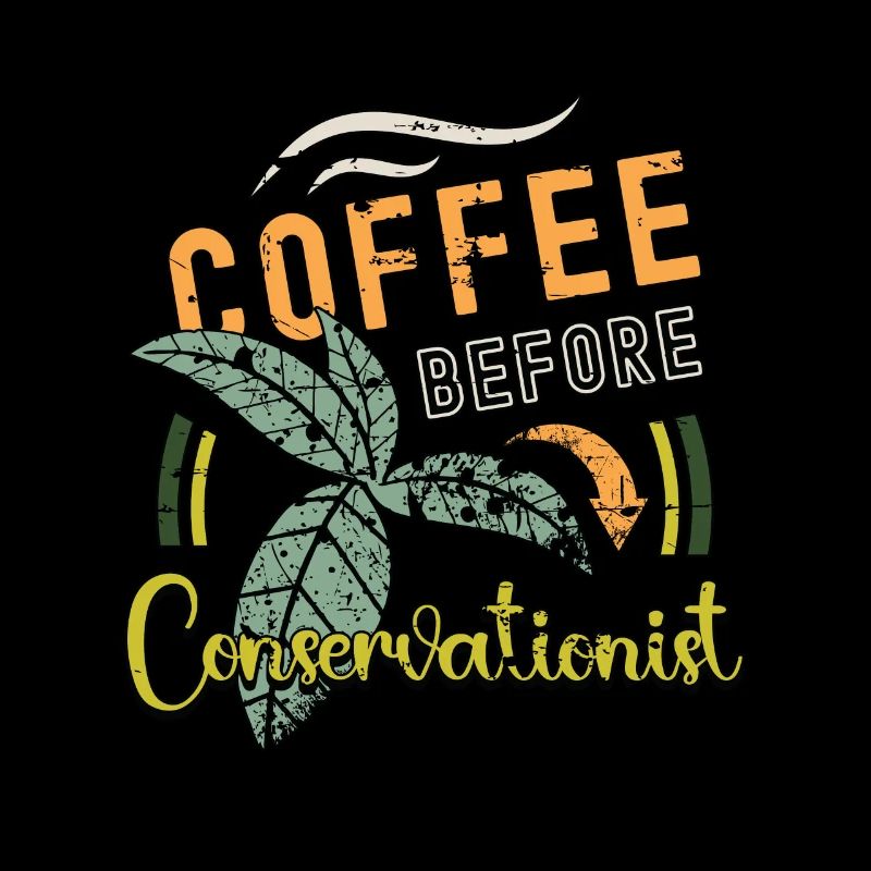 Conservationist Coffee Environmental Coffee Lover