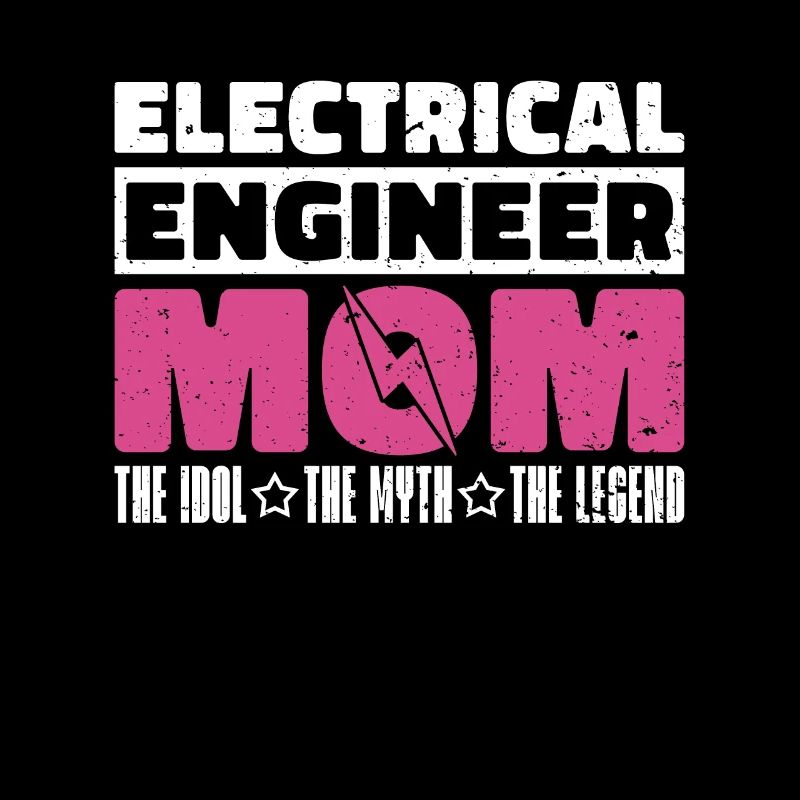 Electrical Engineer Mom The Idol The Technician