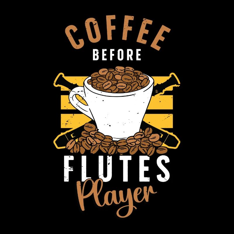 Flutes Player Coffee Before Woodwind Coffee Lover