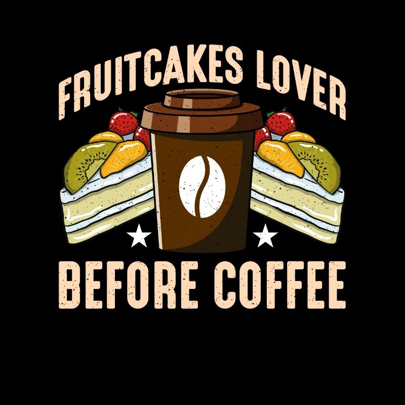 Fruitcakes Lover Before Coffee Baking Coffee Lover