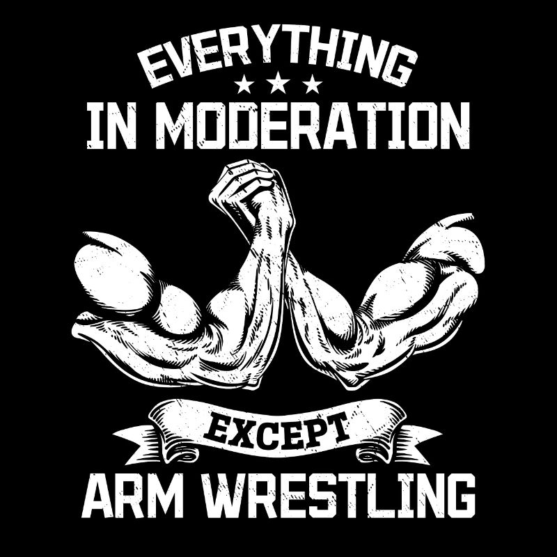 Armwrestling - Everything In Moderation Except Arm