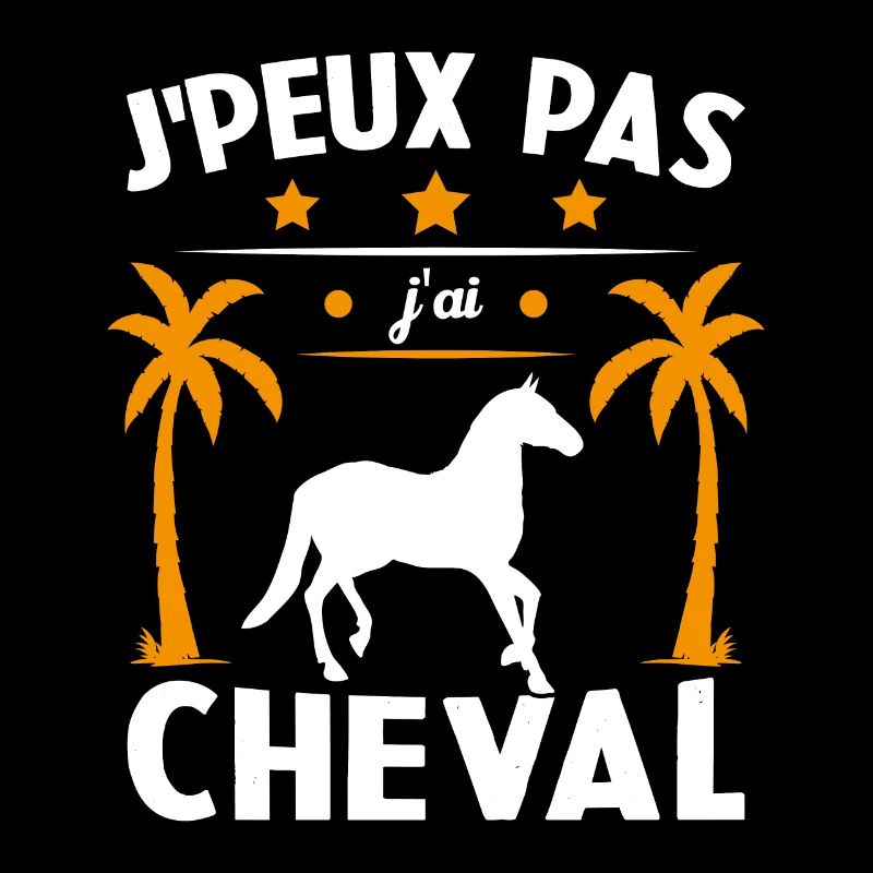 je peux pas j ai cheval