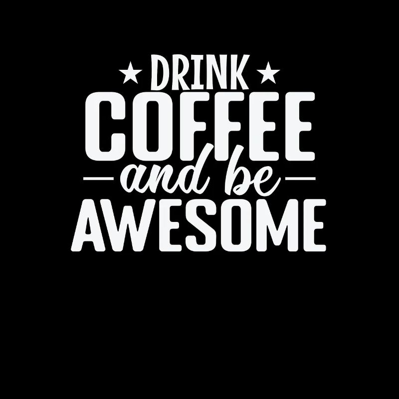 Drink Coffee and be awesome Koffein