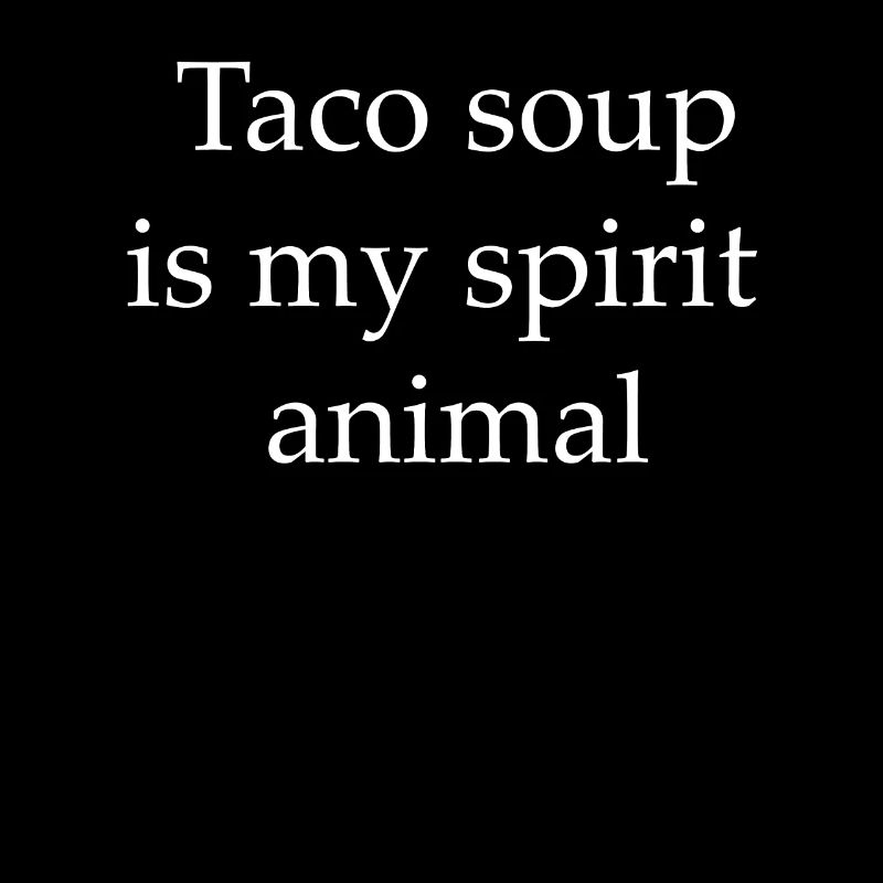 Taco Suppe Ist Mein Geistestier