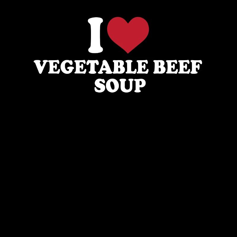I Love Vegetable Beef Soup