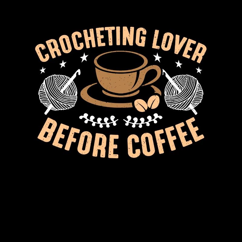 Crocheting Lover Before Coffee Sewing Coffee Lover