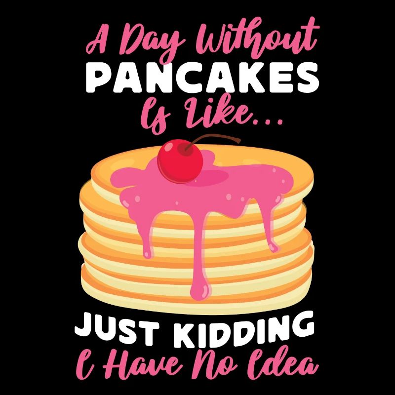 Pancake Lover Kids A Day Without
